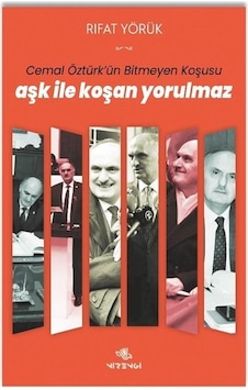 Aşk İle Koşan Yorulmaz "cemal Öztürk'ün Bitmeyen Koşusu" / Rıf... Aşk İle Koşan Yorulmaz "cemal Öztürk'ün Bitmeyen Koşusu" / Rıf...