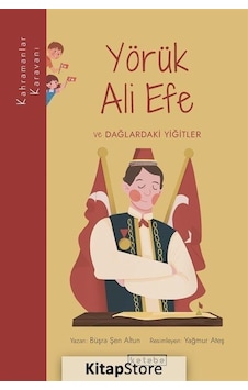 Yörük Ali Efe ve Dağlardaki Yiğitler - Kahramanlar Karavanı - Büşra Şen Altun - Ketebe Yörük Ali Efe ve Dağlardaki Yiğitler - Kahramanlar Karavanı - Büşra Şen Altun - Ketebe