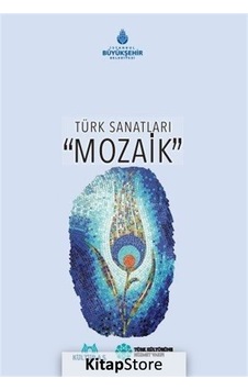 Türk Sanatları - Mozaik- Kültür A.Ş.