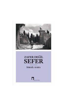 Zafer Değil Sefer - İsmail Kara - Dergah Yayınları