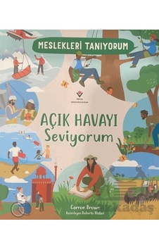 Meslekleri Tanıyorum : Açık Havayı Seviyorum Tübitak Yayınları Carron Brown Meslekleri Tanıyorum : Açık Havayı Seviyorum Tübitak Yayınları Carron Brown