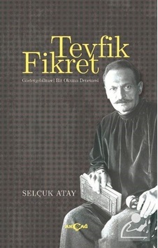 Tevfik Fikret Göstergebilimsel Bir Okuma Denemesi - Selçuk Atay - Akçağ Yayınları Tevfik Fikret Göstergebilimsel Bir Okuma Denemesi - Selçuk Atay - Akçağ Yayınları