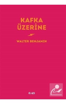 Kafka Üzerine - Walter Benjamin - Altıkırkbeş Basın Yayın Kafka Üzerine - Walter Benjamin - Altıkırkbeş Basın Yayın