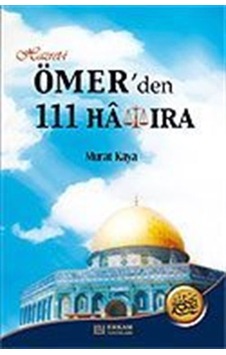 Hazret-i Ömer'den 111 Hatıra / Murat Kaya