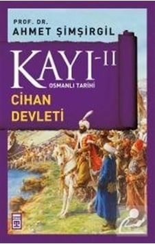 Kayı -Ii Osmanlı Tarihi / Cihan Devleti / Prof.Dr. Ahmet Şimşi... 9786050812947
