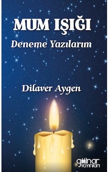 Mum Işığı Deneme Yazılarım / Dilaver Aygen Mum Işığı Deneme Yazılarım / Dilaver Aygen