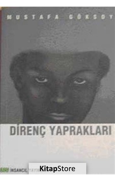 Direnç Yaprakları - Cengiz Gündoğdu - Mustafa Göksoy - İnsancıl Yayınları Direnç Yaprakları - Cengiz Gündoğdu - Mustafa Göksoy - İnsancıl Yayınları