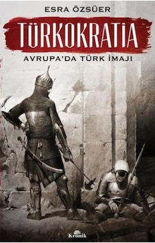 Türkokratia-Avrupa'Da Türk Imajı Türkokratia-Avrupa'Da Türk Imajı