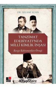 Tanzimat Edebiyatında Milli Kimlik İnşası - Selami Alan - Kesit Yayınları Tanzimat Edebiyatında Milli Kimlik İnşası - Selami Alan - Kesit Yayınları