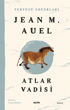 Atlar Vadisi - Yeryüzü Çocukları 2 - Jean M. Auel - Alfa Yayıncılık Atlar Vadisi - Yeryüzü Çocukları 2 - Jean M. Auel - Alfa Yayıncılık