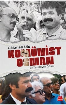 Komünist Osman & Bir Yerel Devrim Öyküsü / Gökmen Ulu Komünist Osman & Bir Yerel Devrim Öyküsü / Gökmen Ulu