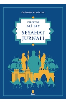 Seyahat Jurnali - Ölümsüz Klasikler - Ali Beyaz - Kapı Yayınları Seyahat Jurnali - Ölümsüz Klasikler - Ali Beyaz - Kapı Yayınları