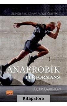 Anaerobik Performans - Bilimsel Yaklaşım ve Farklı Yönleriyle - İbrahim Can - Nobel Bilimsel Eserler Anaerobik Performans - Bilimsel Yaklaşım ve Farklı Yönleriyle - İbrahim Can - Nobel Bilimsel Eserler