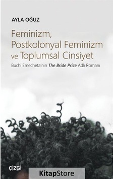 Feminizm, Postkolonyal Feminizm ve Toplumsal Cinsiyet / Ayla Oğuz