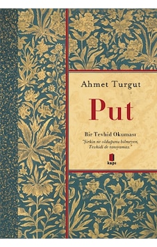 Put-Bir Tevhid Okuması - Ahmet Turgut - Kapı Yayınları Put-Bir Tevhid Okuması - Ahmet Turgut - Kapı Yayınları