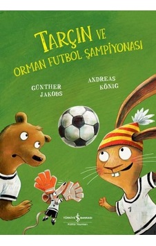 Tarçın Ve Orman Futbol Şampiyonası - Andreas König - İş Bankası Kültür Yayınları Tarçın Ve Orman Futbol Şampiyonası - Andreas König - İş Bankası Kültür Yayınları
