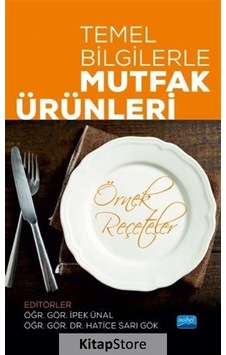 Temel Bilgilerle Mutfak Ürünleri-Örnek Reçeteler- Nobel Akademik Yayıncılık Temel Bilgilerle Mutfak Ürünleri-Örnek Reçeteler- Nobel Akademik Yayıncılık