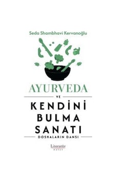 Ayurveda ve Kendini Bulma Sanat ı -Doshaların Dansı - Seda Shambhavi Kervanoğlu - Literatür Hayat