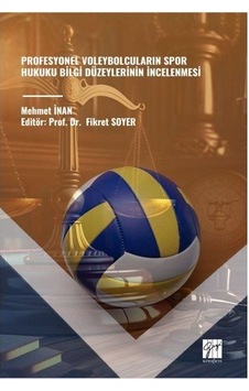 Profesyonel Voleybolcuların Spor Hukuku Bilgi Düzeylerinin İnc... Profesyonel Voleybolcuların Spor Hukuku Bilgi Düzeylerinin İnc...