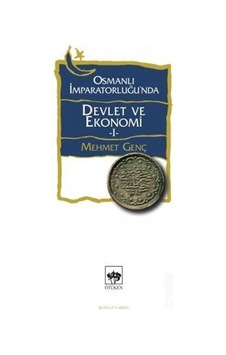 Osmanlı Imparatorluğunda Devlet ve Ekonomi / Dr. Mehmet Genç Osmanlı Imparatorluğunda Devlet ve Ekonomi / Dr. Mehmet Genç