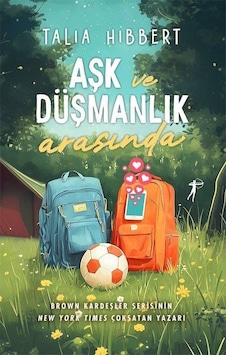 Aşk Ve Düşmanlık Arasında / Talia Hibbert Aşk Ve Düşmanlık Arasında / Talia Hibbert