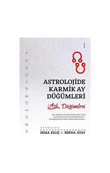 Astrolojide Karmik Ay Düğümleri: Aşk Düğümleri Astrolojide Karmik Ay Düğümleri: Aşk Düğümleri