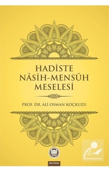Hadiste Nasih - Mensuh Meselesi - Ali Osman Koçkuzu - M. Ü. İlahiyat Fakültesi Vakfı Yayı