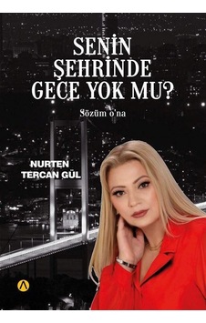 Senin Şehrinde Gece Yok Mu / Nurten Tercan Gül