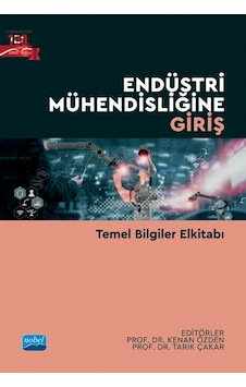 Endüstri Mühendisliğine Giriş - Temel Bilgiler Elkitabı - Nobel Akademik Yayıncılık Endüstri Mühendisliğine Giriş - Temel Bilgiler Elkitabı - Nobel Akademik Yayıncılık