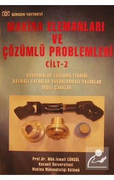 Makina Elemanları ve Çözümlü Problemleri Cilt:2 / Prof. Dr. Is