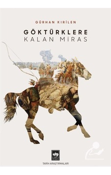 Göktürklere Kalan Miras / Gürhan Kırilen 9786254081781 Göktürklere Kalan Miras / Gürhan Kırilen 9786254081781