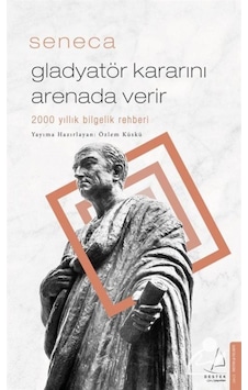 Gladyatör Kararını Arenada Verir / Seneca 9786053117209