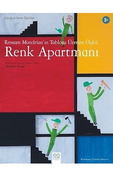 Ressam Mondrian'ın Tablosu Üzerine Öykü: Renk Apartmanı-Çocuk ve Sanat Öyküleri - Christine Beigel - 1001 Çiçek Ressam Mondrian'ın Tablosu Üzerine Öykü: Renk Apartmanı-Çocuk ve Sanat Öyküleri - Christine Beigel - 1001 Çiçek
