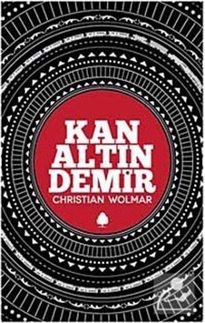 Kan Altın Demir / Christian Wolmar