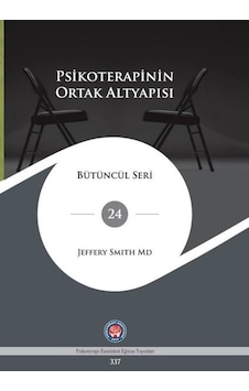 Psikoterapinin Ortak Altyapısı - Bütüncül Seri 24 - Jeffery Smith - Psikoterapi Enstitüsü Psikoterapinin Ortak Altyapısı - Bütüncül Seri 24 - Jeffery Smith - Psikoterapi Enstitüsü