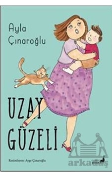 Uzay Güzeli - Renkli Resimli - Ayla Çınaroğlu - Everest Yayınları