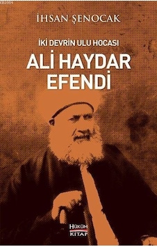 Iki Devrin Ulu Hocası Ali Haydar Efendi Ihsan Şenocak Iki Devrin Ulu Hocası Ali Haydar Efendi Ihsan Şenocak