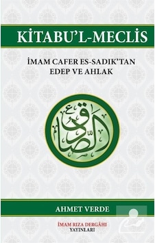 Kitabu'l -Meclis - Ahmet Verde - İmam Rıza Dergahı Yayınları Kitabu'l -Meclis - Ahmet Verde - İmam Rıza Dergahı Yayınları