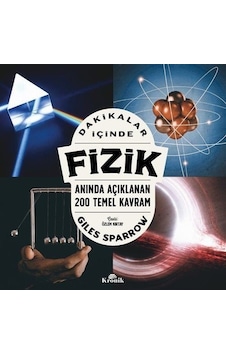 Dakikalar İçinde Fizik - Anında Açıklanan 200 Temel Kavram - Giles Sparrow - Kronik Kitap Dakikalar İçinde Fizik - Anında Açıklanan 200 Temel Kavram - Giles Sparrow - Kronik Kitap