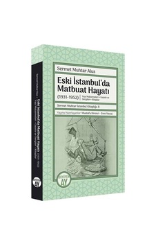 Eski İstanbul'da Matbuat Hayatı 1931-1950 - Sermet Muhtar Alus - Büyüyenay Yayınları Eski İstanbul'da Matbuat Hayatı 1931-1950 - Sermet Muhtar Alus - Büyüyenay Yayınları