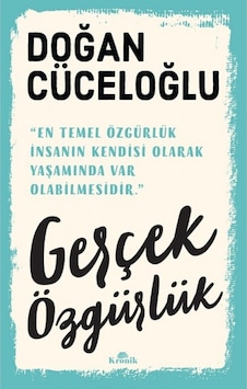 Gerçek Özgürlük - Doğan Cüceloğlu - Kronik Kitap Gerçek Özgürlük - Doğan Cüceloğlu - Kronik Kitap