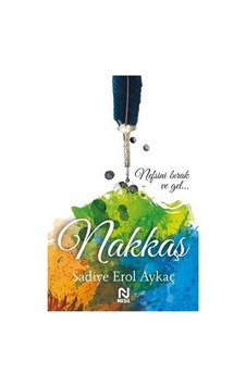Nakkaş: Bir Şah-ı Nakşibend Romanı - Sadiye Erol Aykaç - Nesil Yayınları Nakkaş: Bir Şah-ı Nakşibend Romanı - Sadiye Erol Aykaç - Nesil Yayınları