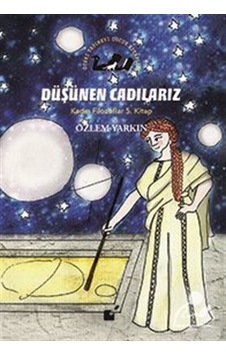 Düşünen Cadılarız / Kadın Filozoflar 5. Kitap / Özlem Yarkın Düşünen Cadılarız / Kadın Filozoflar 5. Kitap / Özlem Yarkın