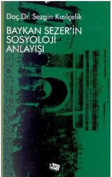 Baykan Sezer'in Sosyoloji Anlayışı - Sezgin Kızılçelik - Anı Yayıncılık