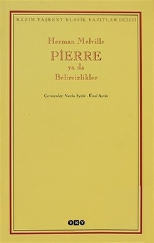 Pierre ya da Belirsizlikler - Herman Melville - Yapı Kredi Yayınları Pierre ya da Belirsizlikler - Herman Melville - Yapı Kredi Yayınları