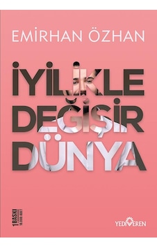 İyilikle Değişir Dünya - Emirhan Özhan - Yediveren Yayınları İyilikle Değişir Dünya - Emirhan Özhan - Yediveren Yayınları