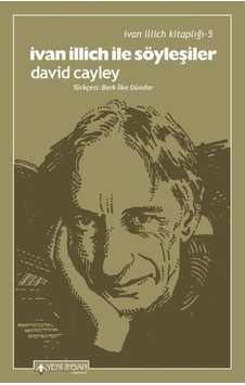 İvan İllich ile Söyleşiler  -  David Cayley  -  Yeni İnsan Yayınevi