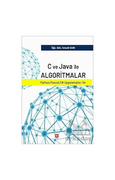 C ve Java İle Algoritmalar - Python, Pascal, C# Uygulamaları İle - İsmail Sarı - Ekin Basım Yayın C ve Java İle Algoritmalar - Python, Pascal, C# Uygulamaları İle - İsmail Sarı - Ekin Basım Yayın