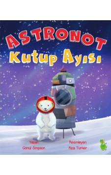 Astronot Kutup Ayısı - Gönül Simpson - Yeşil Dinozor Astronot Kutup Ayısı - Gönül Simpson - Yeşil Dinozor