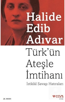 Türk'ün Ateşle İmtihanı - Halide Edib Adıvar - Can Yayınları Türk'ün Ateşle İmtihanı - Halide Edib Adıvar - Can Yayınları